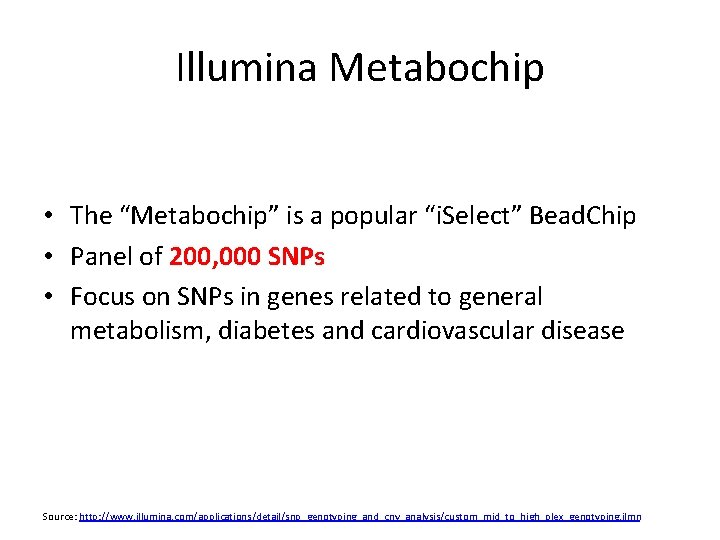 Illumina Metabochip • The “Metabochip” is a popular “i. Select” Bead. Chip • Panel Illumina Metabochip • The “Metabochip” is a popular “i. Select” Bead. Chip • Panel