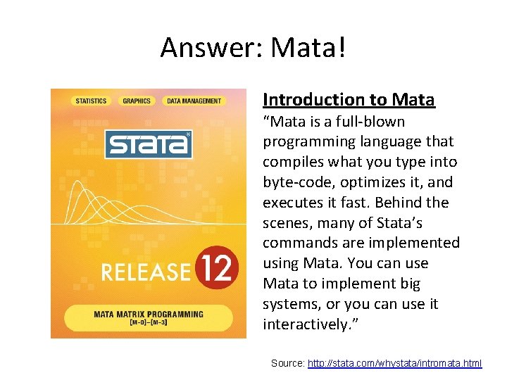 Answer: Mata! Introduction to Mata “Mata is a full-blown programming language that compiles what Answer: Mata! Introduction to Mata “Mata is a full-blown programming language that compiles what