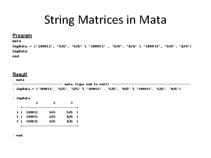 String Matrices in Mata Program mata Snp. Data = ("100011", "G/G" "100021" , String Matrices in Mata Program mata Snp. Data = ("100011", "G/G" "100021" ,
