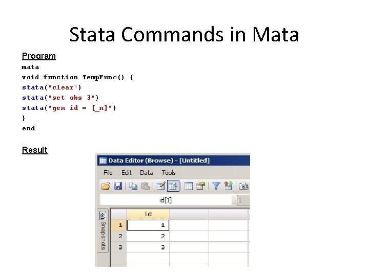 Stata Commands in Mata Program mata void function Temp. Func() { stata("clear") stata("set obs Stata Commands in Mata Program mata void function Temp. Func() { stata("clear") stata("set obs