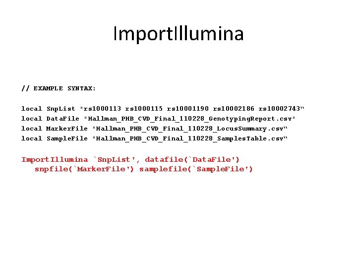 Import. Illumina // EXAMPLE SYNTAX: local Snp. List "rs 1000113 rs 1000115 rs 10001190 Import. Illumina // EXAMPLE SYNTAX: local Snp. List "rs 1000113 rs 1000115 rs 10001190