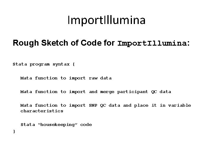Import. Illumina Rough Sketch of Code for Import. Illumina: Stata program syntax { Mata Import. Illumina Rough Sketch of Code for Import. Illumina: Stata program syntax { Mata