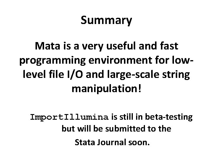 Summary Mata is a very useful and fast programming environment for lowlevel file I/O Summary Mata is a very useful and fast programming environment for lowlevel file I/O