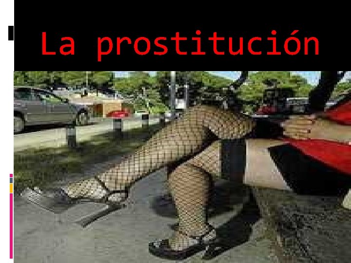La prostitución La prostitución