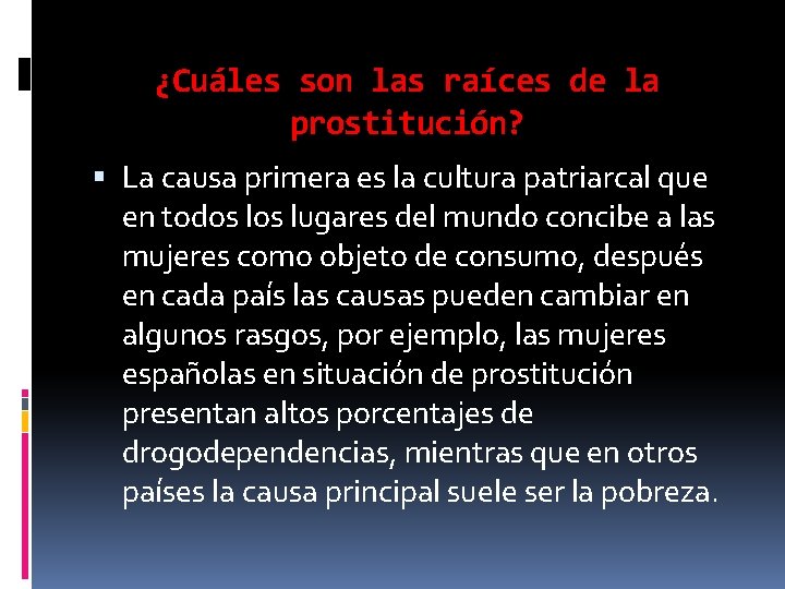 ¿Cuáles son las raíces de la prostitución? La causa primera es la cultura patriarcal ¿Cuáles son las raíces de la prostitución? La causa primera es la cultura patriarcal