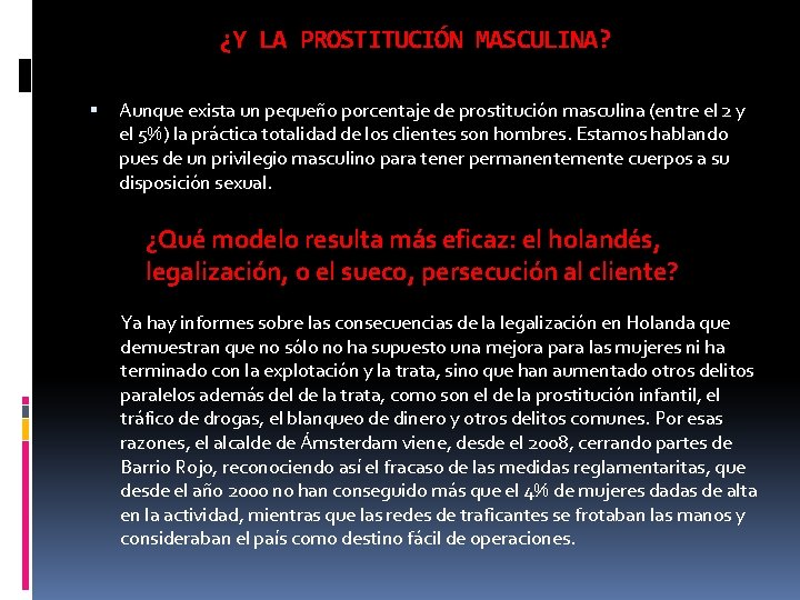 ¿Y LA PROSTITUCIÓN MASCULINA? Aunque exista un pequeño porcentaje de prostitución masculina (entre el ¿Y LA PROSTITUCIÓN MASCULINA? Aunque exista un pequeño porcentaje de prostitución masculina (entre el