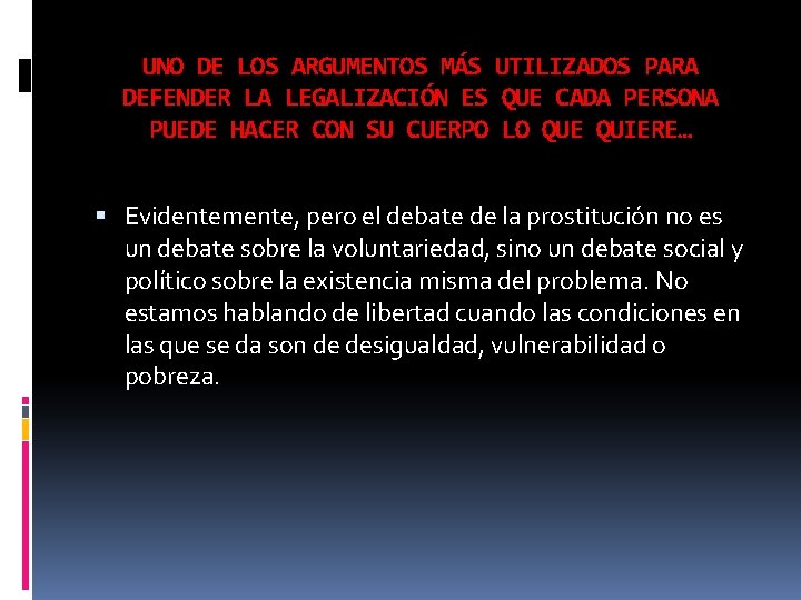 UNO DE LOS ARGUMENTOS MÁS UTILIZADOS PARA DEFENDER LA LEGALIZACIÓN ES QUE CADA PERSONA UNO DE LOS ARGUMENTOS MÁS UTILIZADOS PARA DEFENDER LA LEGALIZACIÓN ES QUE CADA PERSONA