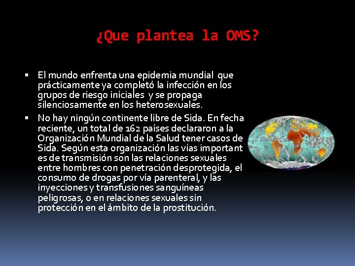 ¿Que plantea la OMS? El mundo enfrenta una epidemia mundial que prácticamente ya completó ¿Que plantea la OMS? El mundo enfrenta una epidemia mundial que prácticamente ya completó