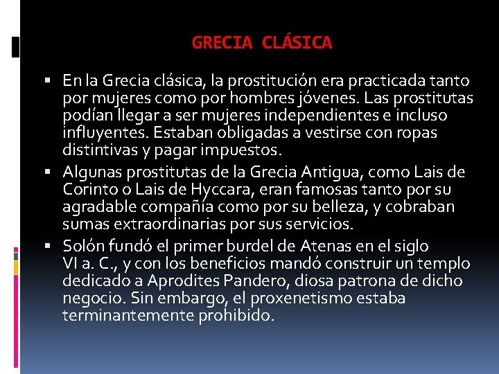 GRECIA CLÁSICA En la Grecia clásica, la prostitución era practicada tanto por mujeres como GRECIA CLÁSICA En la Grecia clásica, la prostitución era practicada tanto por mujeres como