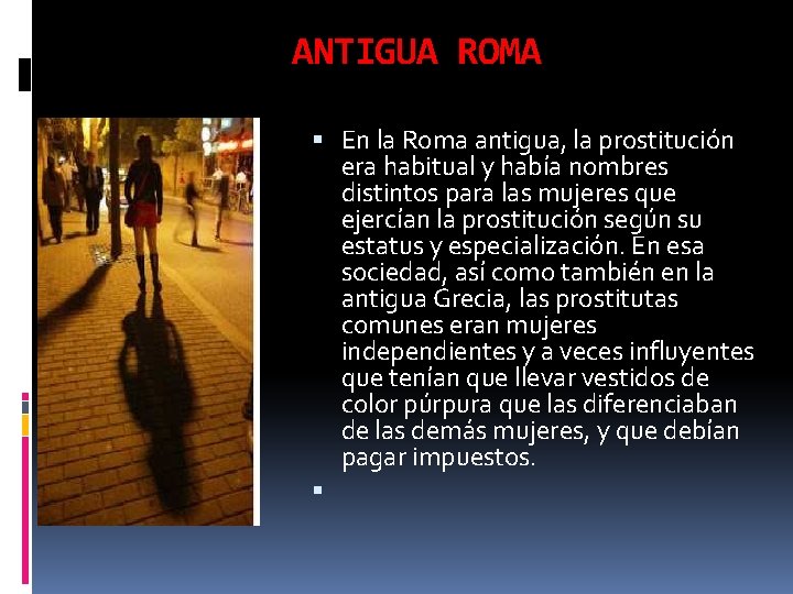 ANTIGUA ROMA En la Roma antigua, la prostitución era habitual y había nombres distintos ANTIGUA ROMA En la Roma antigua, la prostitución era habitual y había nombres distintos