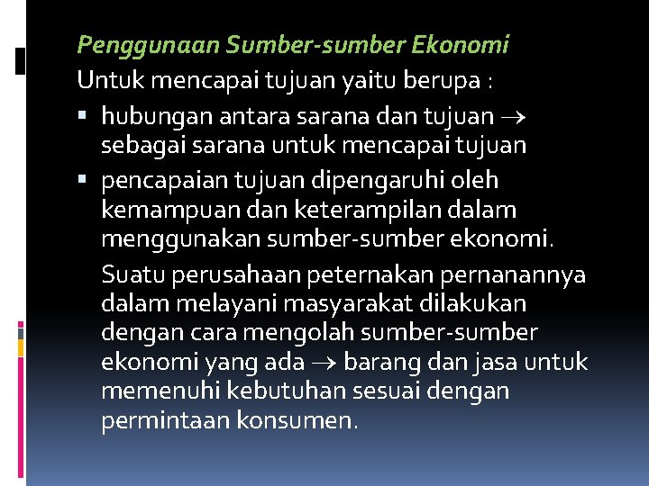 Penggunaan Sumber-sumber Ekonomi Untuk mencapai tujuan yaitu berupa : hubungan antara sarana dan tujuan