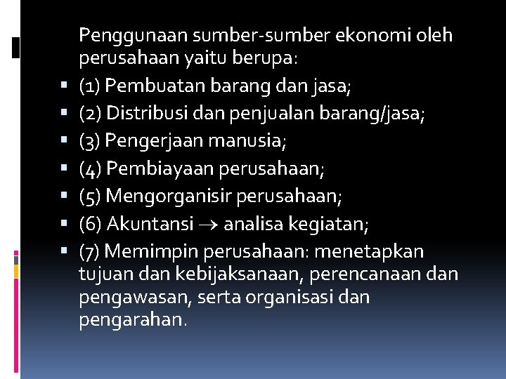  Penggunaan sumber-sumber ekonomi oleh perusahaan yaitu berupa: (1) Pembuatan barang dan jasa; (2)