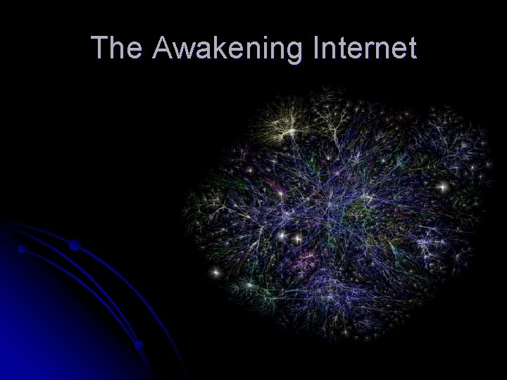 The Awakening Internet 