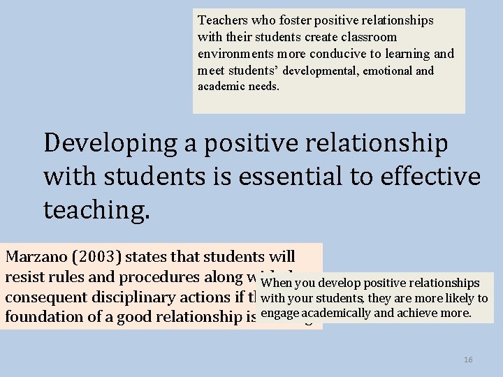 Teachers who foster positive relationships with their students create classroom environments more conducive to