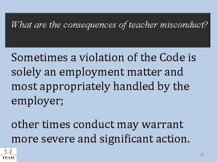 What are the consequences of teacher misconduct? Sometimes a violation of the Code is