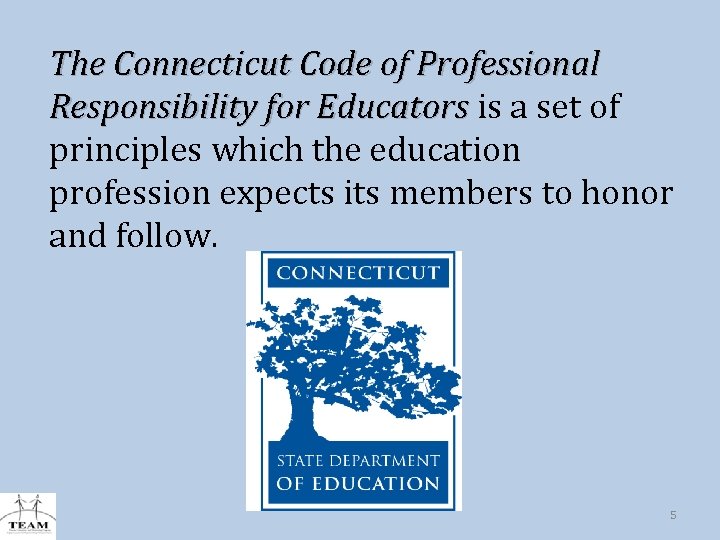 The Connecticut Code of Professional Responsibility for Educators is a set of principles which