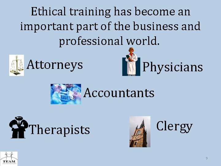 Ethical training has become an important part of the business and professional world. Attorneys