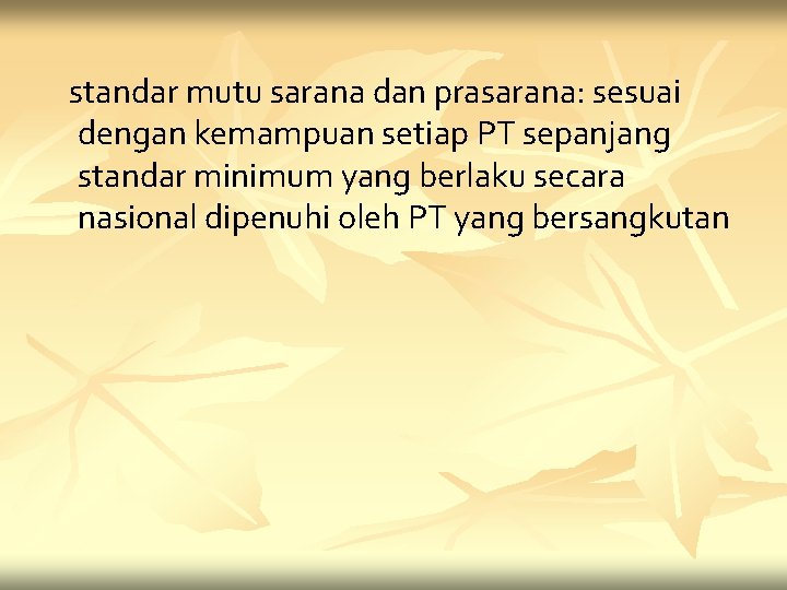 standar mutu sarana dan prasarana: sesuai dengan kemampuan setiap PT sepanjang standar minimum yang