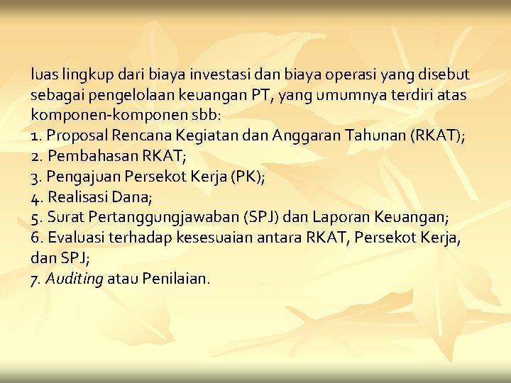 luas lingkup dari biaya investasi dan biaya operasi yang disebut sebagai pengelolaan keuangan PT,