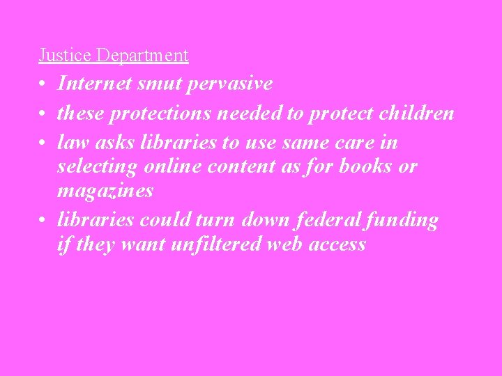 Justice Department • Internet smut pervasive • these protections needed to protect children •