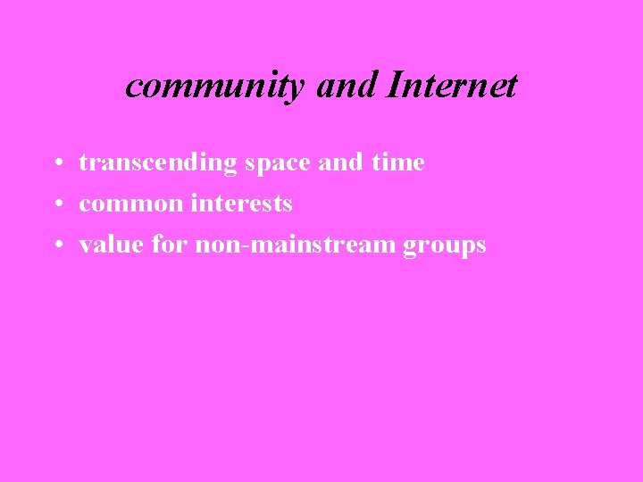 community and Internet • transcending space and time • common interests • value for