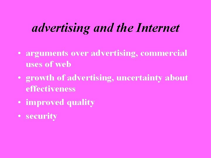 advertising and the Internet • arguments over advertising, commercial uses of web • growth