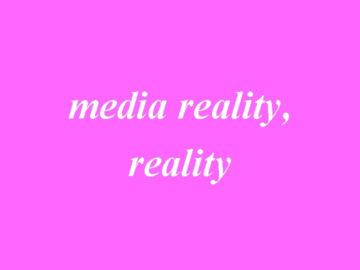 media reality, reality 