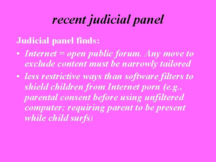 recent judicial panel Judicial panel finds: • Internet = open public forum. Any move