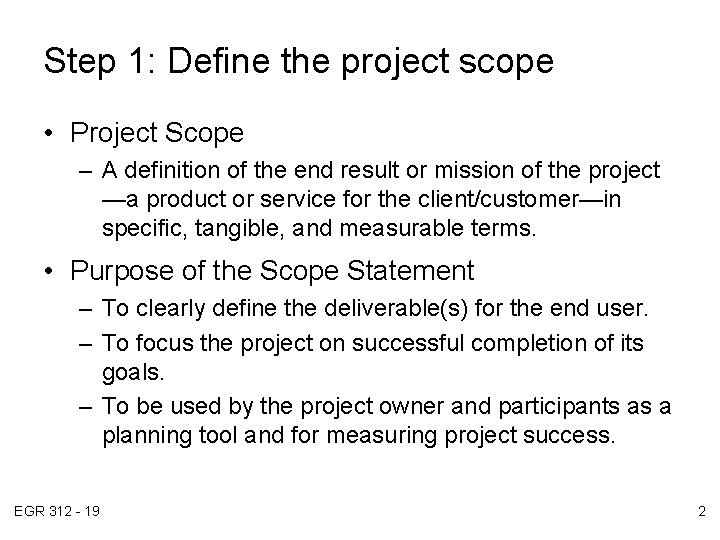 Step 1: Define the project scope • Project Scope – A definition of the