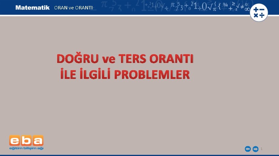 ORAN ve ORANTI DOĞRU ve TERS ORANTI İLE İLGİLİ PROBLEMLER 1 