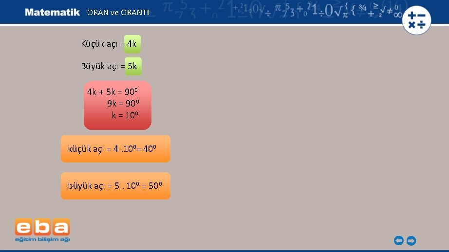 ORAN ve ORANTI Küçük açı = 4 k Büyük açı = 5 k 4
