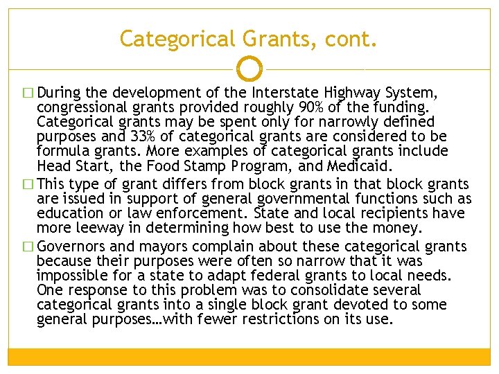 Categorical Grants, cont. � During the development of the Interstate Highway System, congressional grants Categorical Grants, cont. � During the development of the Interstate Highway System, congressional grants
