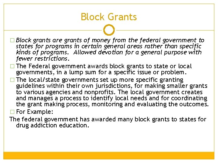 Block Grants � Block grants are grants of money from the federal government to Block Grants � Block grants are grants of money from the federal government to