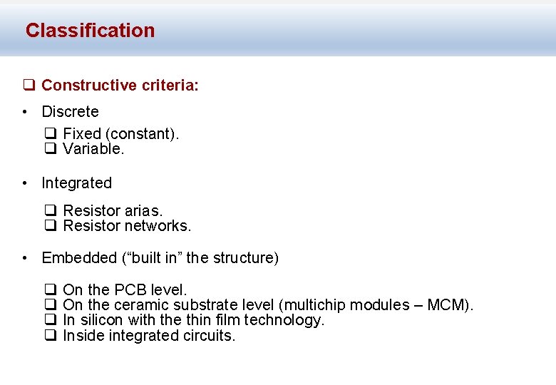 Classification q Constructive criteria: • Discrete q Fixed (constant). q Variable. • Integrated q