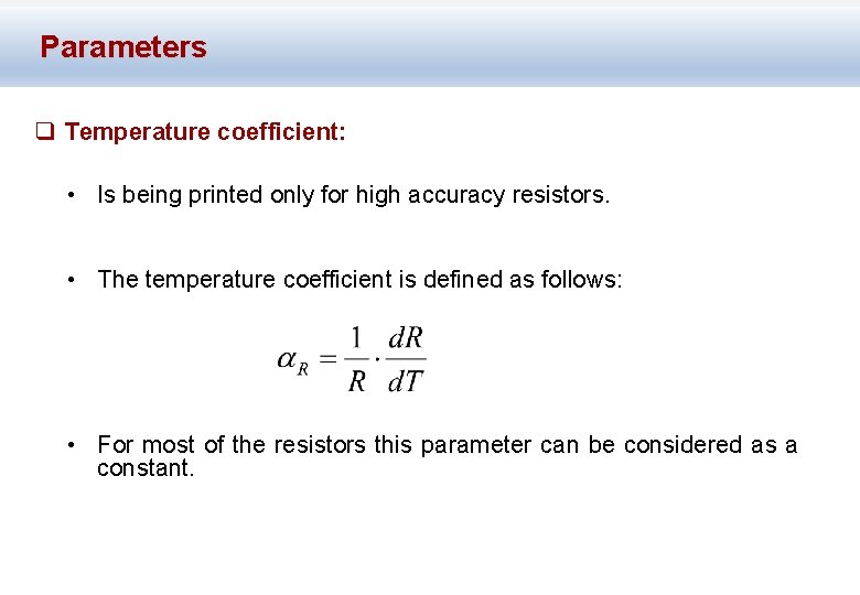 Parameters q Temperature coefficient: • Is being printed only for high accuracy resistors. •