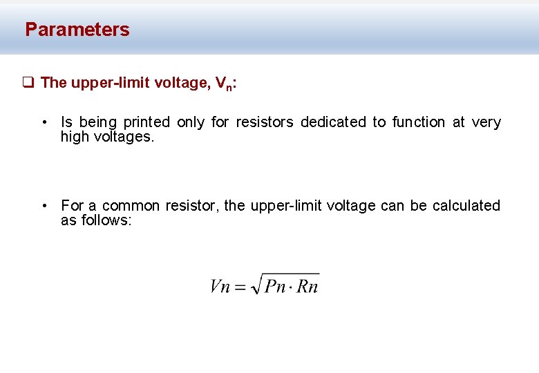 Parameters q The upper-limit voltage, Vn: • Is being printed only for resistors dedicated