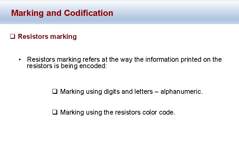 Marking and Codification q Resistors marking • Resistors marking refers at the way the