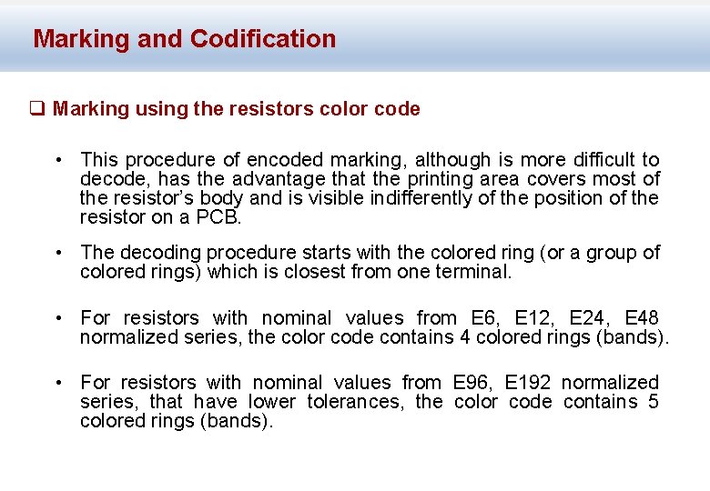 Marking and Codification q Marking using the resistors color code • This procedure of