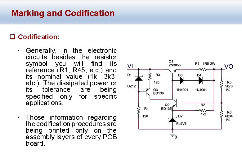 Marking and Codification q Codification: • Generally, in the electronic circuits besides the resistor