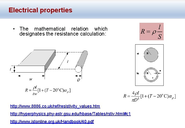 Electrical properties • The mathematical relation which designates the resistance calculation: http: //www. 8886.