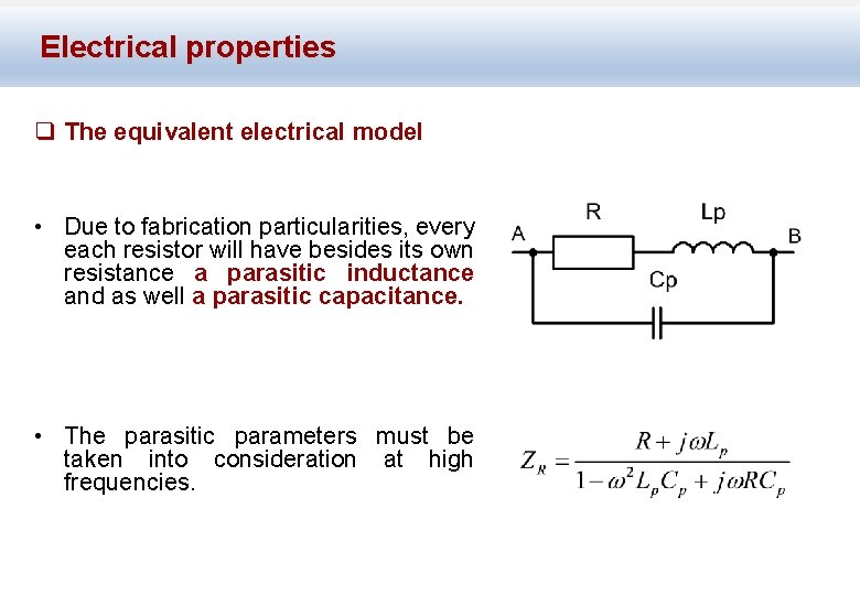 Electrical properties q The equivalent electrical model • Due to fabrication particularities, every each