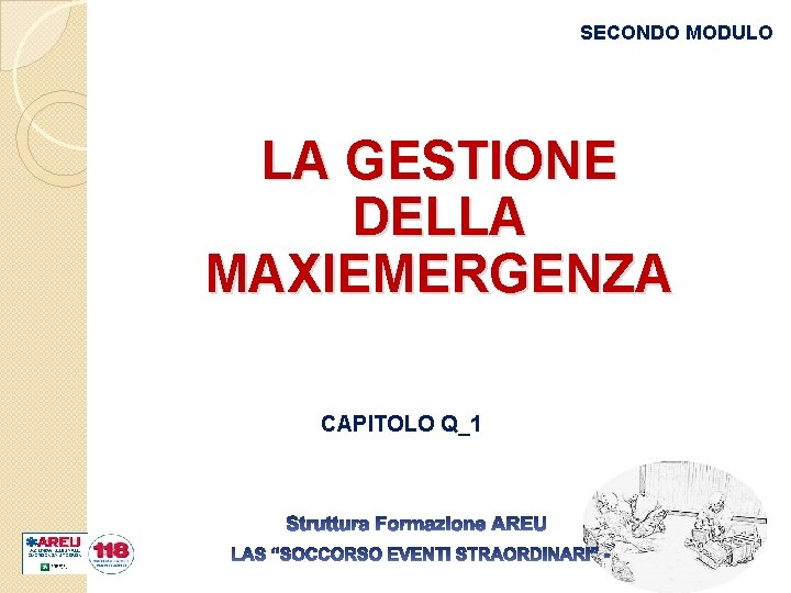 SECONDO MODULO LA GESTIONE DELLA MAXIEMERGENZA CAPITOLO Q_1 