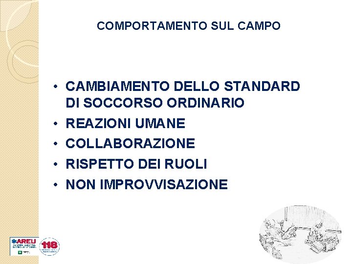 COMPORTAMENTO SUL CAMPO • CAMBIAMENTO DELLO STANDARD DI SOCCORSO ORDINARIO • REAZIONI UMANE •