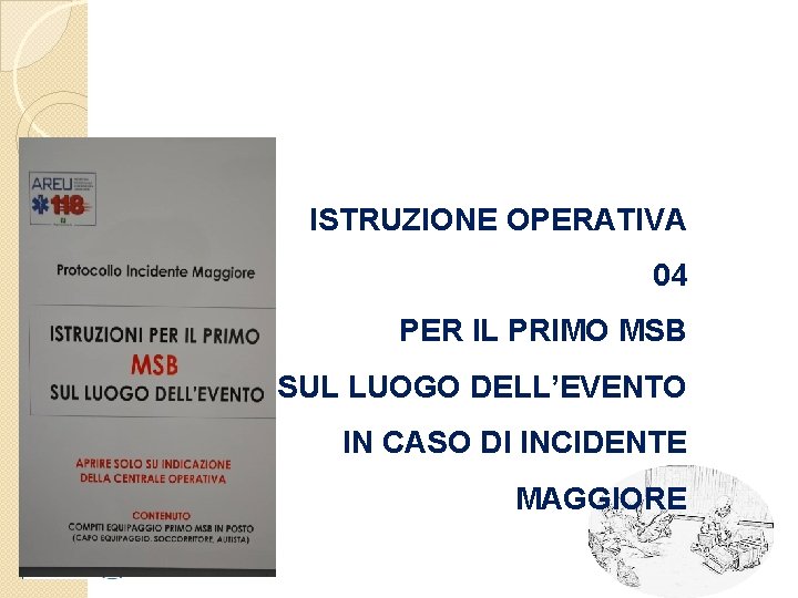 ISTRUZIONE OPERATIVA 04 PER IL PRIMO MSB SUL LUOGO DELL’EVENTO IN CASO DI INCIDENTE