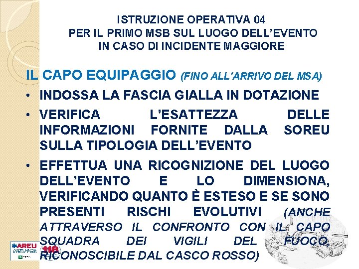 ISTRUZIONE OPERATIVA 04 PER IL PRIMO MSB SUL LUOGO DELL’EVENTO IN CASO DI INCIDENTE