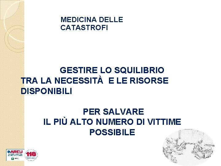 MEDICINA DELLE CATASTROFI GESTIRE LO SQUILIBRIO TRA LA NECESSITÀ E LE RISORSE DISPONIBILI PER