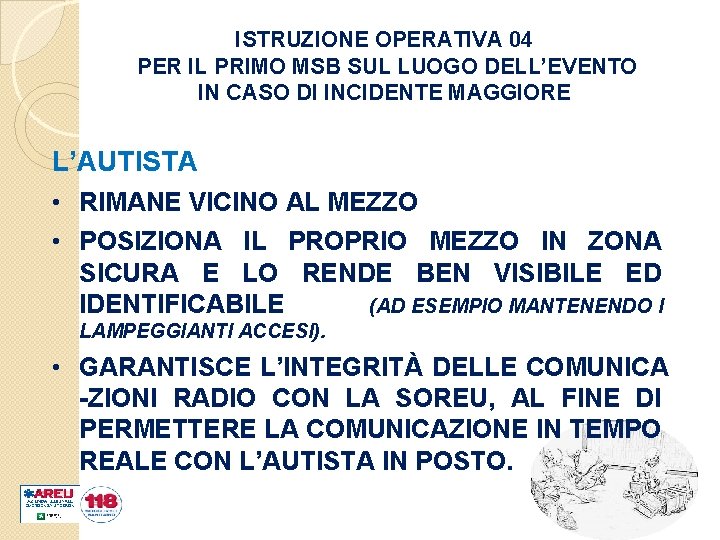 ISTRUZIONE OPERATIVA 04 PER IL PRIMO MSB SUL LUOGO DELL’EVENTO IN CASO DI INCIDENTE