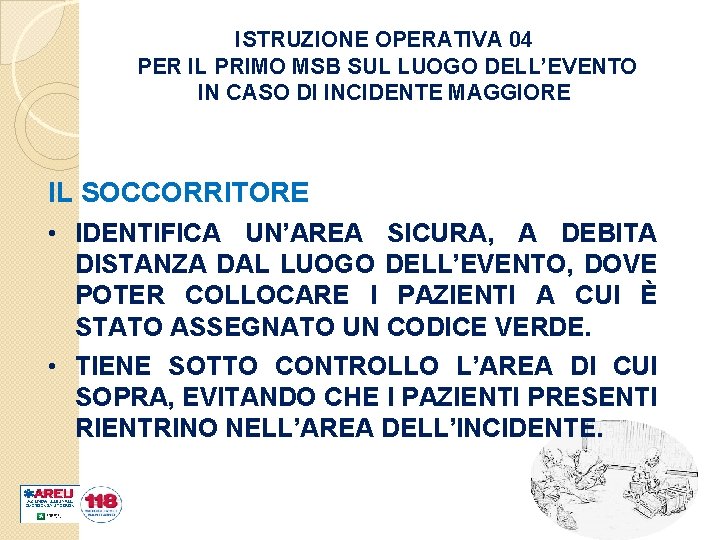 ISTRUZIONE OPERATIVA 04 PER IL PRIMO MSB SUL LUOGO DELL’EVENTO IN CASO DI INCIDENTE