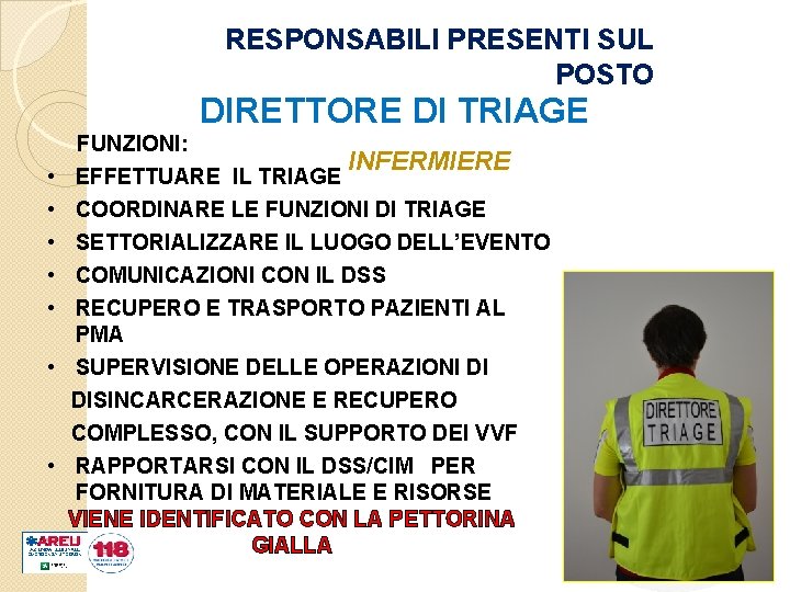 RESPONSABILI PRESENTI SUL POSTO DIRETTORE DI TRIAGE FUNZIONI: • • • EFFETTUARE IL TRIAGE