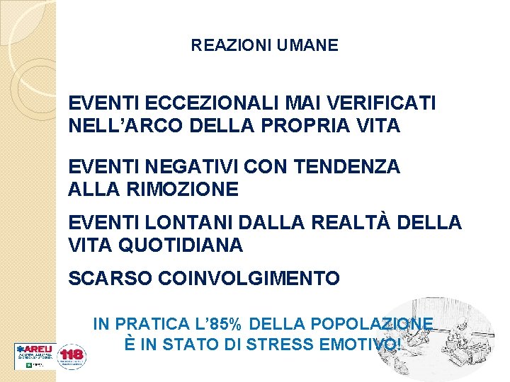 REAZIONI UMANE EVENTI ECCEZIONALI MAI VERIFICATI NELL’ARCO DELLA PROPRIA VITA EVENTI NEGATIVI CON TENDENZA
